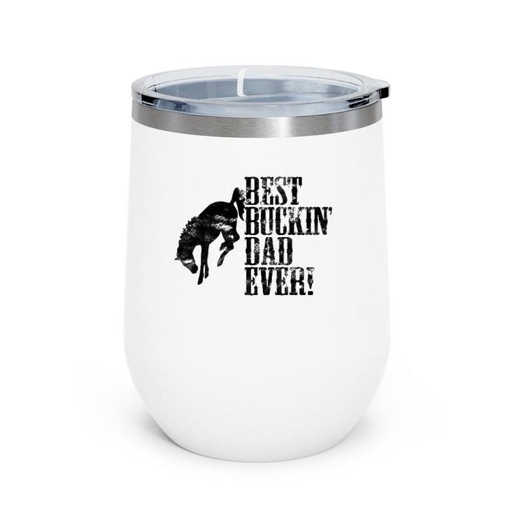 Best Buckin' Dad Ever Funny For Horse Lovers Wine Tumbler