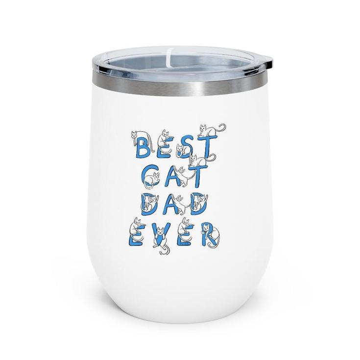 Best Cat Dad Ever Cats Kitten Funny Cute Lover Gift Graphic Wine Tumbler