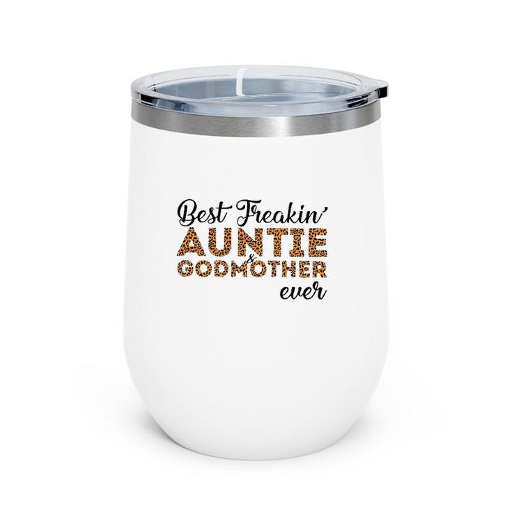 Best Freakin' Auntie Godmother Ever Wine Tumbler