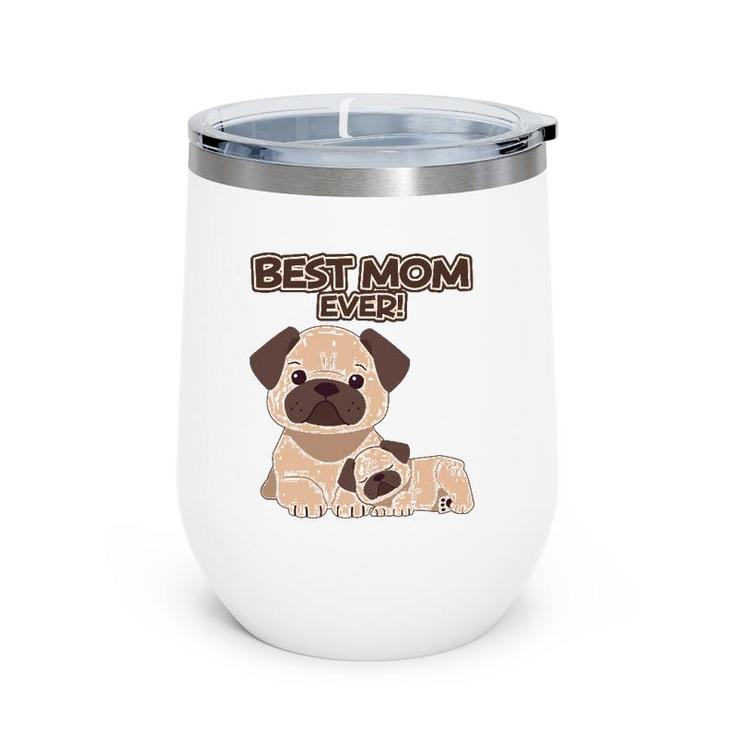 Best Mom Ever Pug Dog Breed Puppy Mommy Mama Mother's Day Wine Tumbler