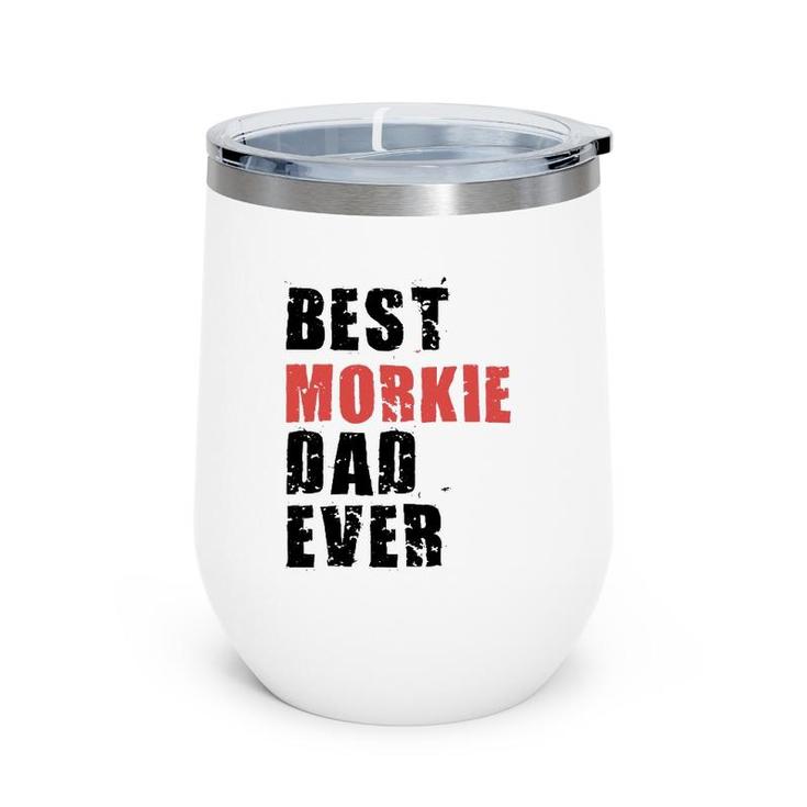 Best Morkie Dad Ever Adc078b Gift Wine Tumbler