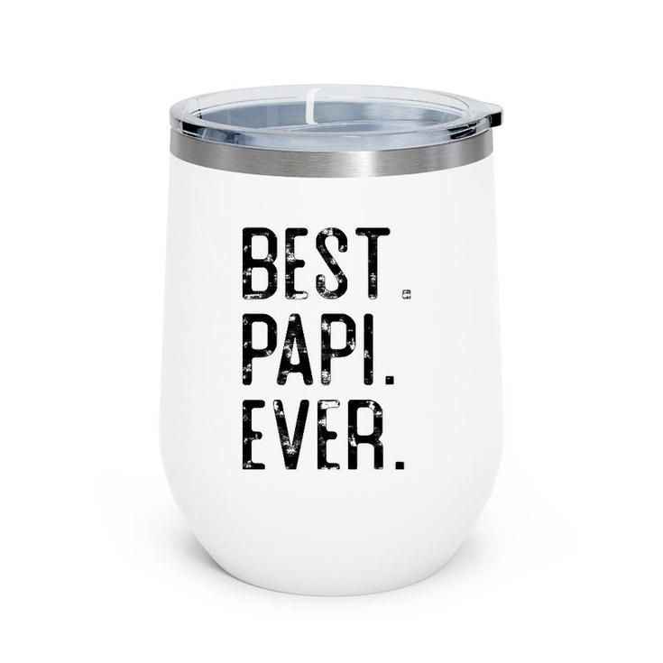 Best Papi Ever Father’S Day Gift For Papi Grandpa Wine Tumbler