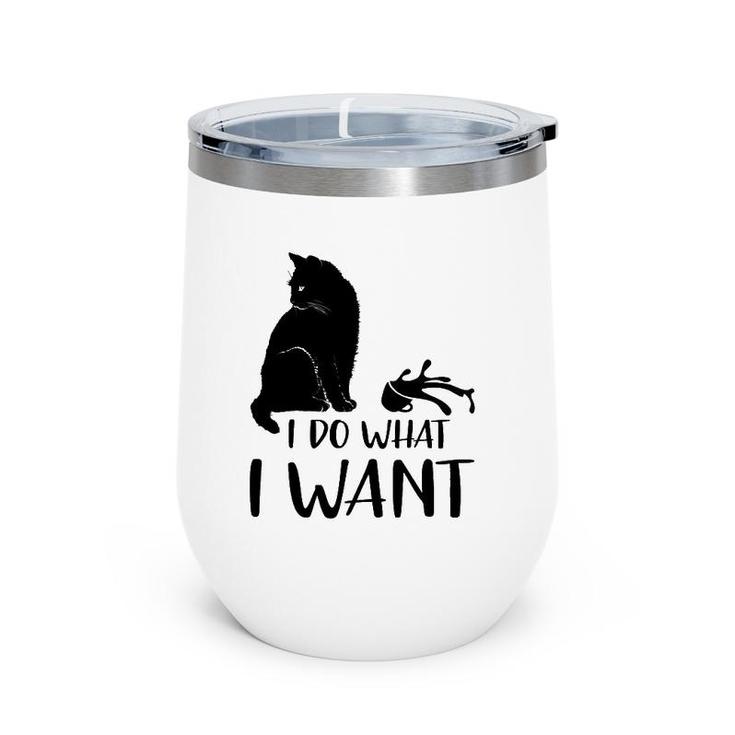 Black Cat Funny I Do What I Want Meowy Cat Lovers Wine Tumbler