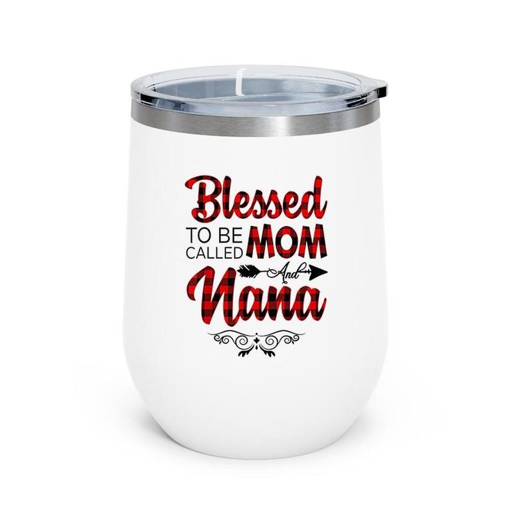 Blessed To Be Called Mom And Nana Mothers Day Wine Tumbler
