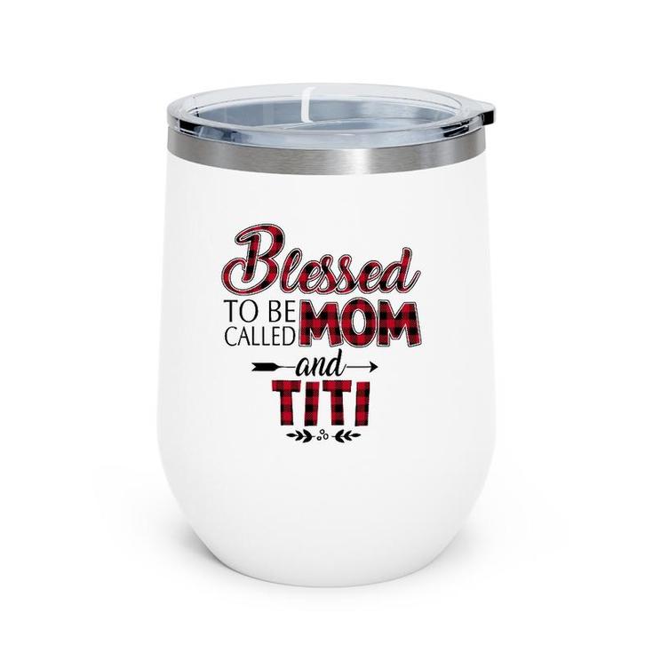 Blessed To Be Called Mom And Titi Caro Wine Tumbler