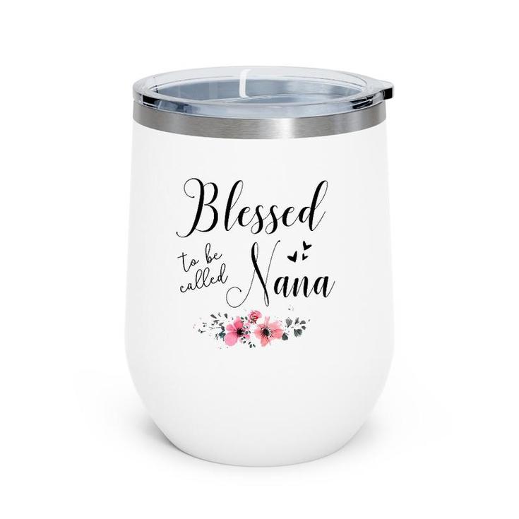 Blessed To Be Called Nana Mother's Day Gift Grandma Women Wine Tumbler