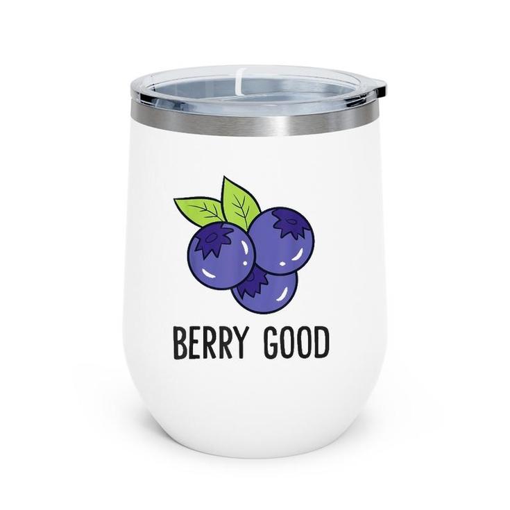 Blueberry Fruit Berry Good Blueberry Fruit Love Blueberries Wine Tumbler