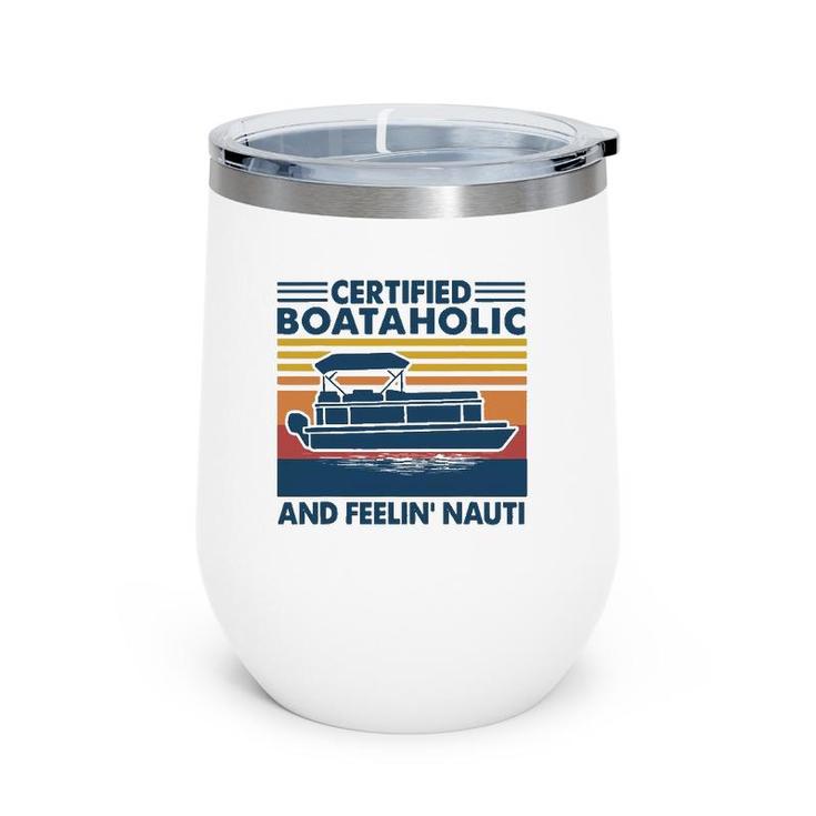 Boating Certified Boataholic And Feelin' Nauti Wine Tumbler