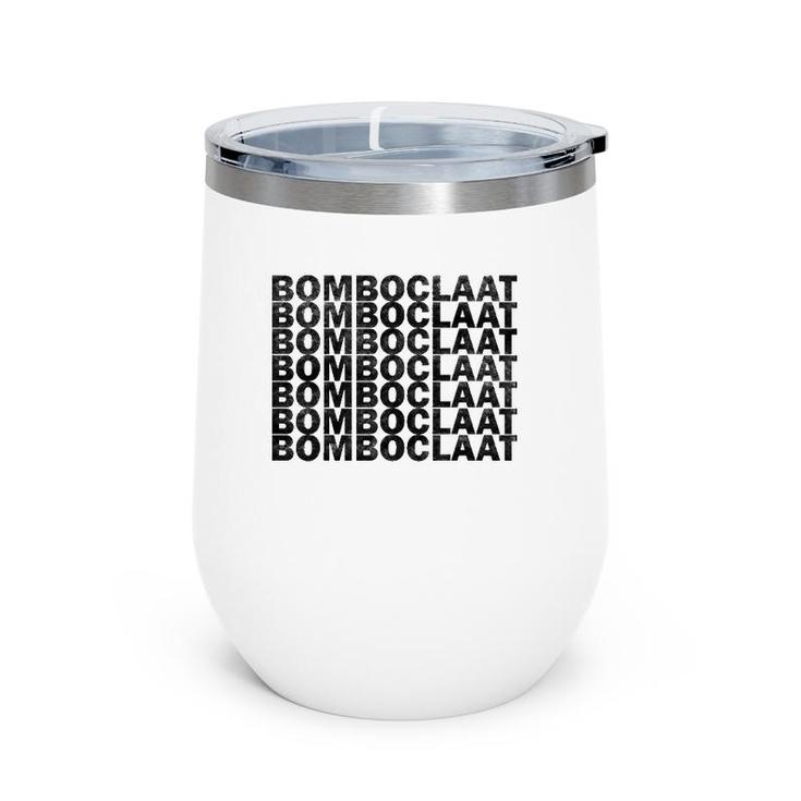 Bomboclaat Repeated Sarcastic Funny  Wine Tumbler