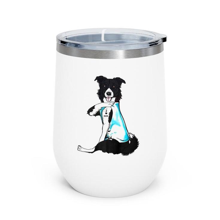 Border Collie Tattoos I Love Mom Sitting Gift Mother's Day  Wine Tumbler
