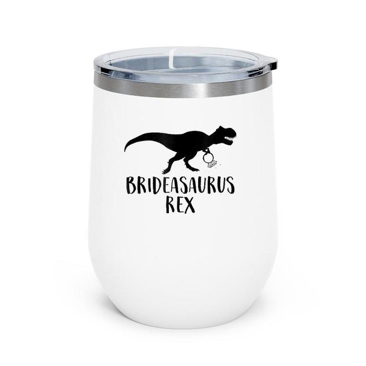 Brideasaurus Rex  Funny Wedding Bridesaurus Dinosaur Wine Tumbler