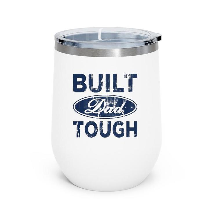 Built Dad Tough American Independence Day Funny 4Th Of July Wine Tumbler
