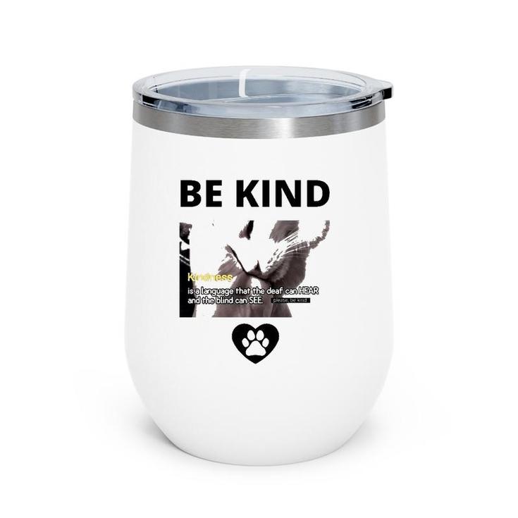 Cat Be Kind Kindness Is A Language That The Deaf Can Hear And The Blind Can See Wine Tumbler