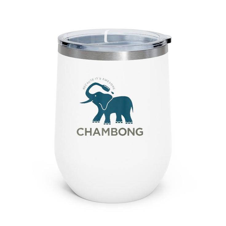 Chambong Because It's Awesome Wine Tumbler