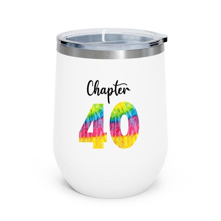 Chapter 40 Tie Dye Happy 40Th Birthday Funny Idea Wine Tumbler