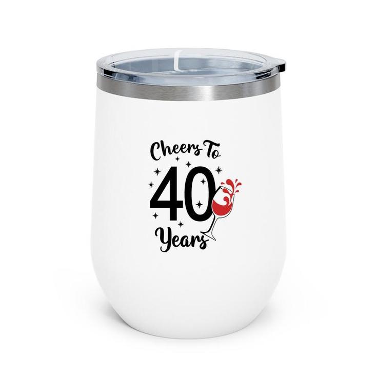 Cheers To 40 Years Happy 40Th Birthday Wine Tumbler