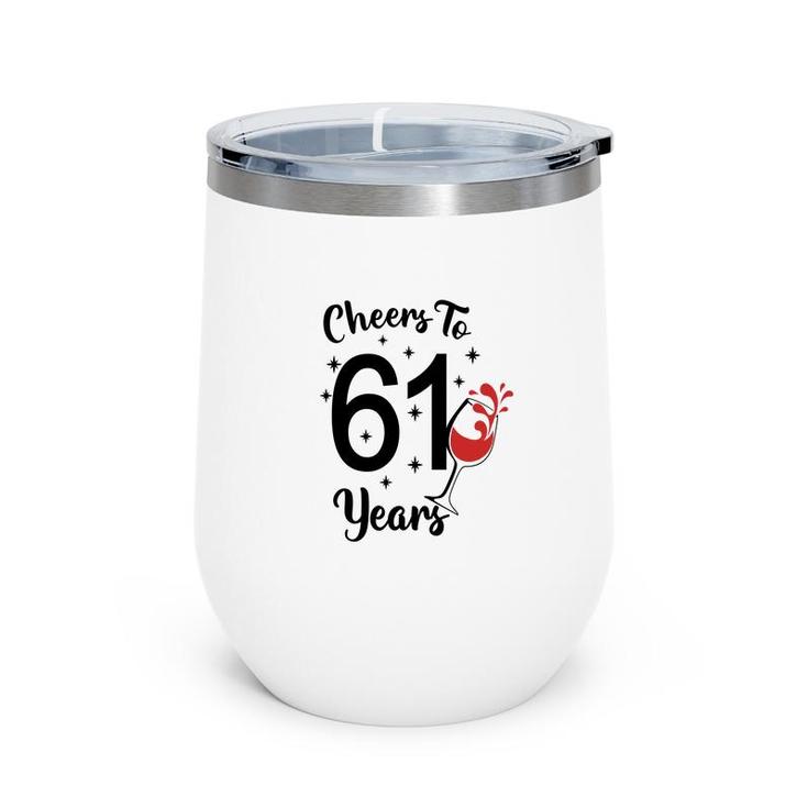 Cheers To 61 Years Happy 61Th Birthday Wine Tumbler
