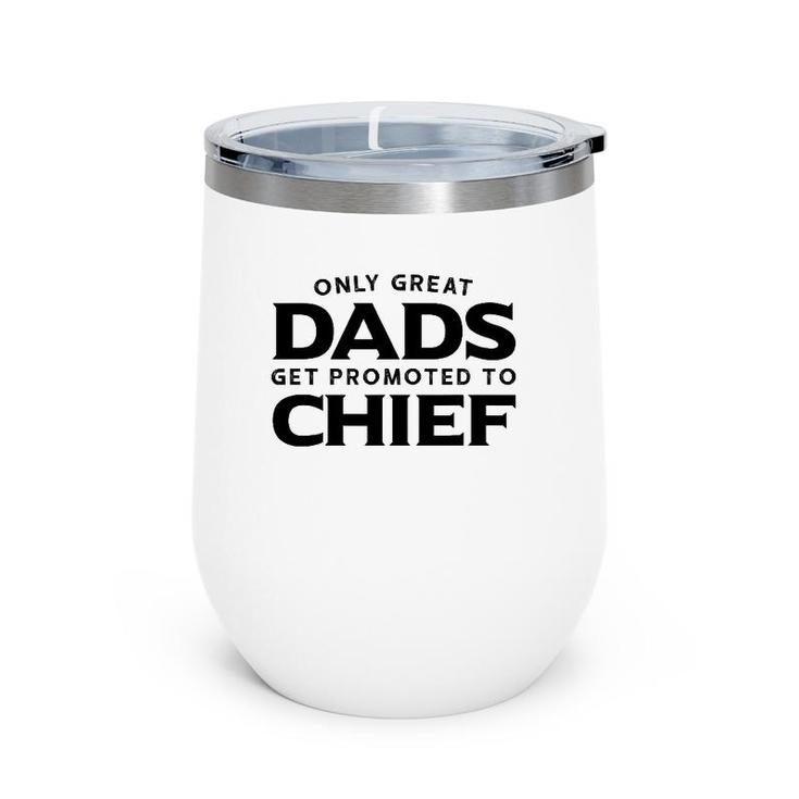 Chief Gift Only Great Dads Get Promoted To Chief Wine Tumbler