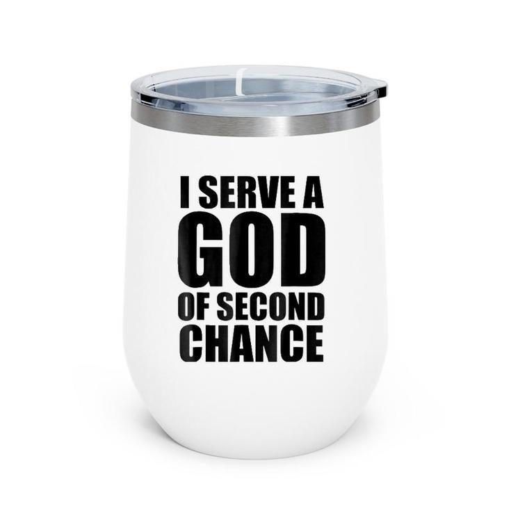 Christerest I Serve God Of Second Chance Christian Wine Tumbler
