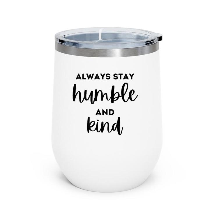 Christian And Jesus Apparel Always Stay Humble And Kind Premium Wine Tumbler