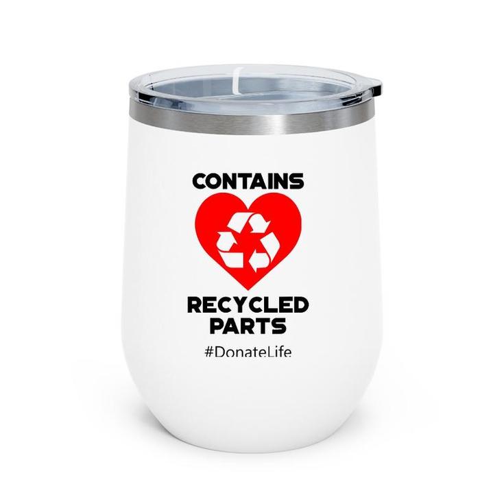 Contains Recycled Parts Heart Transplant Recipients Design Wine Tumbler