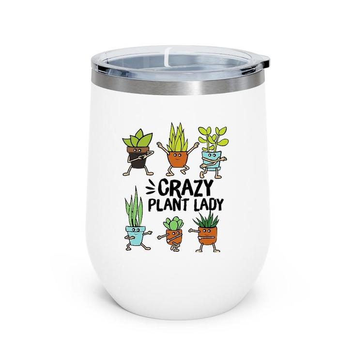 Crazy Plant Lady  Funny Gardening Plant Lovers Tee Wine Tumbler