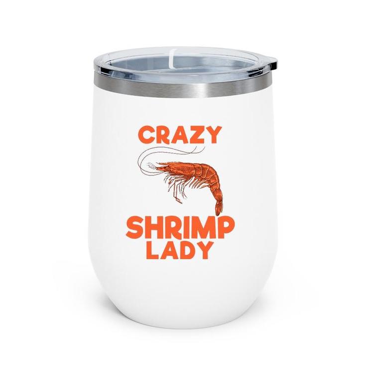 Crazy Shrimp Lady Funny Seafood Animal Lover Men Women Gift Wine Tumbler