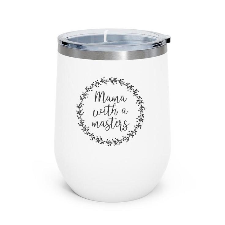 Cute Mama With A Masters Graduate Floral Wreath Gift Wine Tumbler