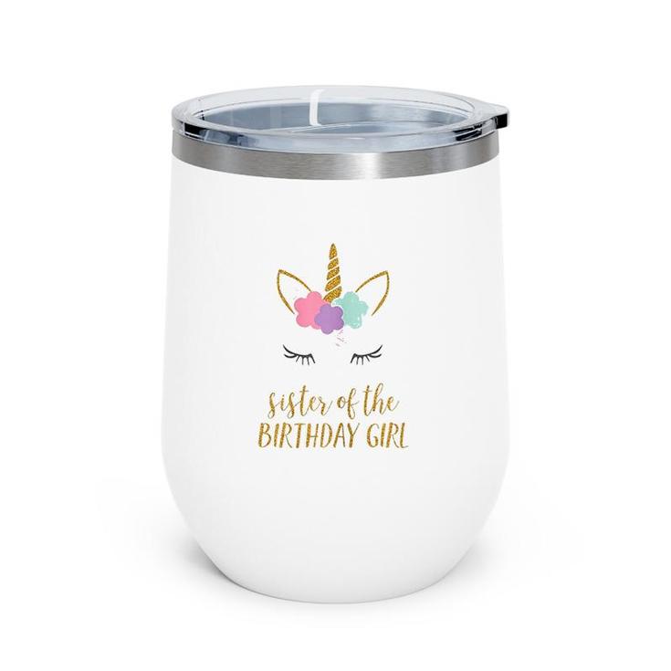 Cute Unicorn Sister Sister Of The Birthday Girl  Wine Tumbler