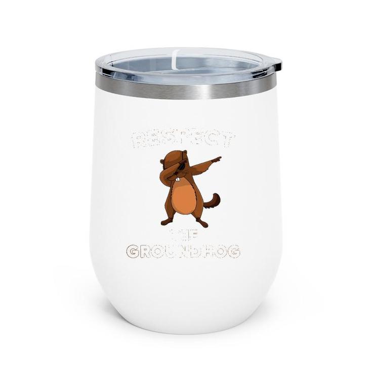 Dabbing Groundhog Day Respect The Groundhog Funny Wine Tumbler