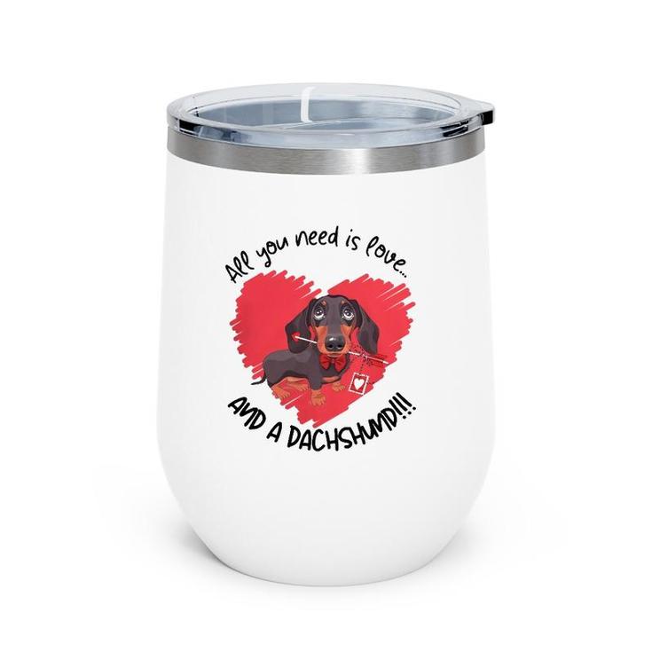 Dachshund Doxie All You Need Is Love And A Dachshund Wine Tumbler