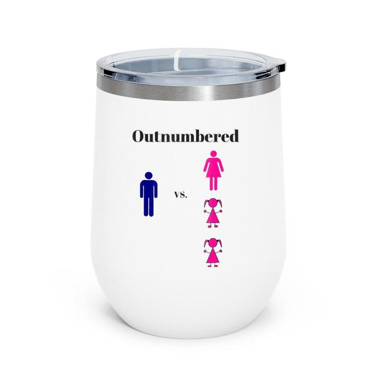 Dad Is Outnumbered 3 To 1 Funny Wine Tumbler