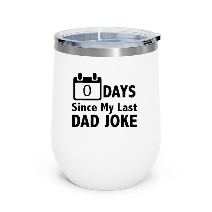 Dad Jokes- Zero Days Since My Last Dad Joke - Dad Wine Tumbler
