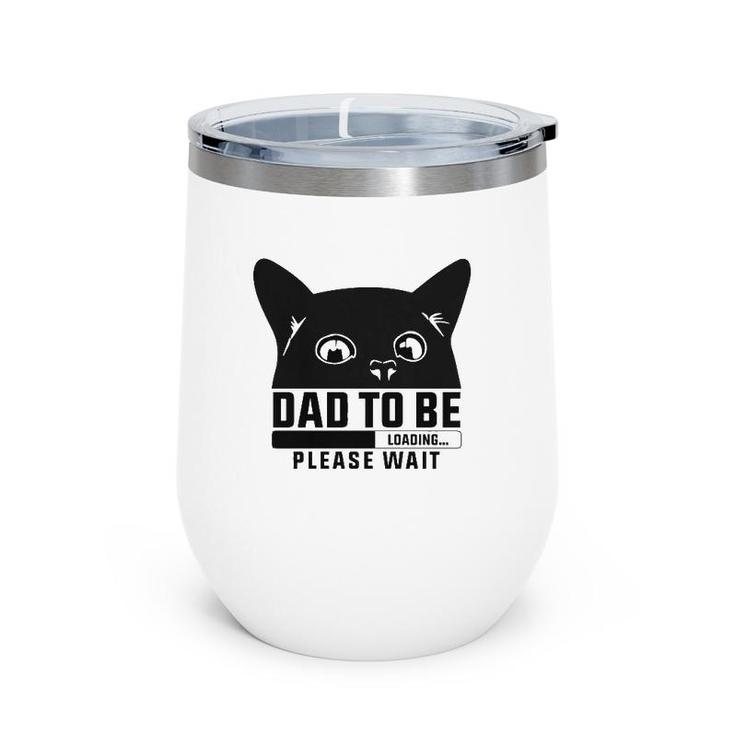 Dad To Be Loading Please Wait Funny New Fathers Announcement Cat Themed Wine Tumbler