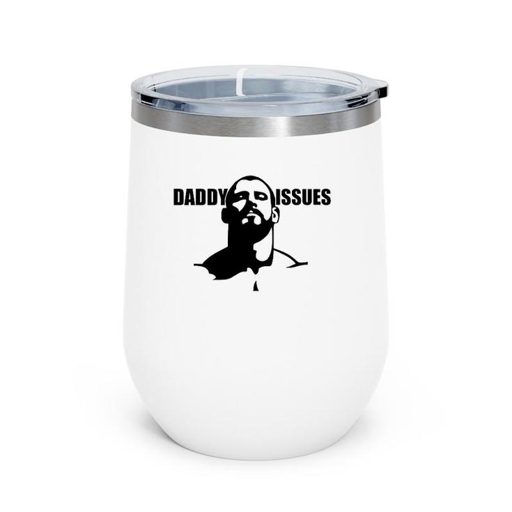 Daddy Issues -Gay Alternative To Father's Day Tee Wine Tumbler