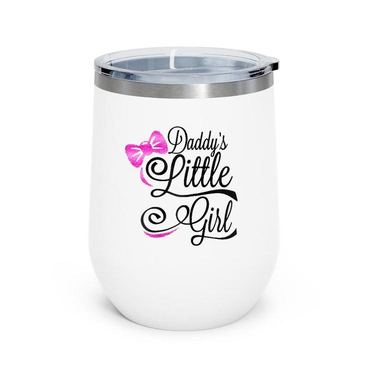 Daddy's Little Girl  Kids Infants And Adult Sizes Wine Tumbler
