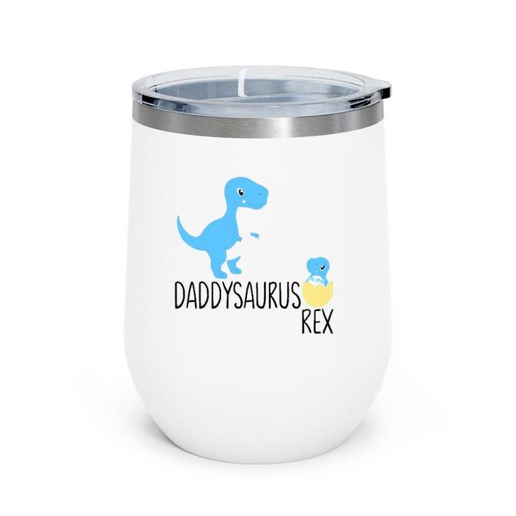 Daddysaurus Rex Dinosaur Babysaurus Dino Daddy Baby Gifts Wine Tumbler