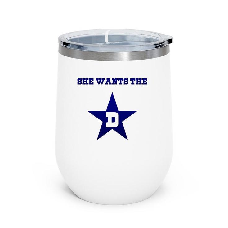 Dallas - She Wants The D Tee Gift Wine Tumbler