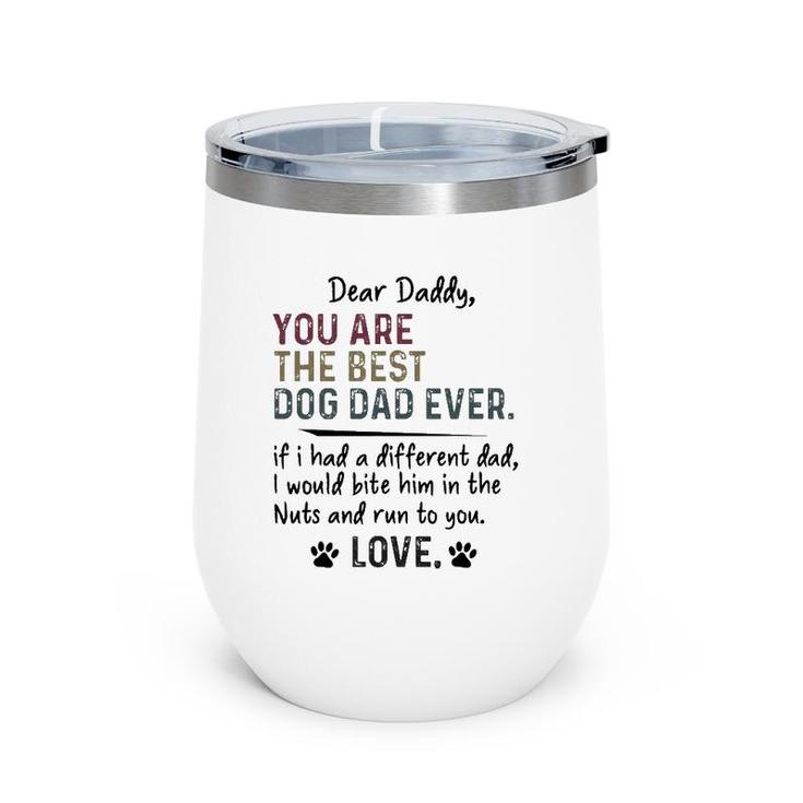 Dear Daddy, You Are The Best Dog Dad Ever Father's Day Quote Wine Tumbler