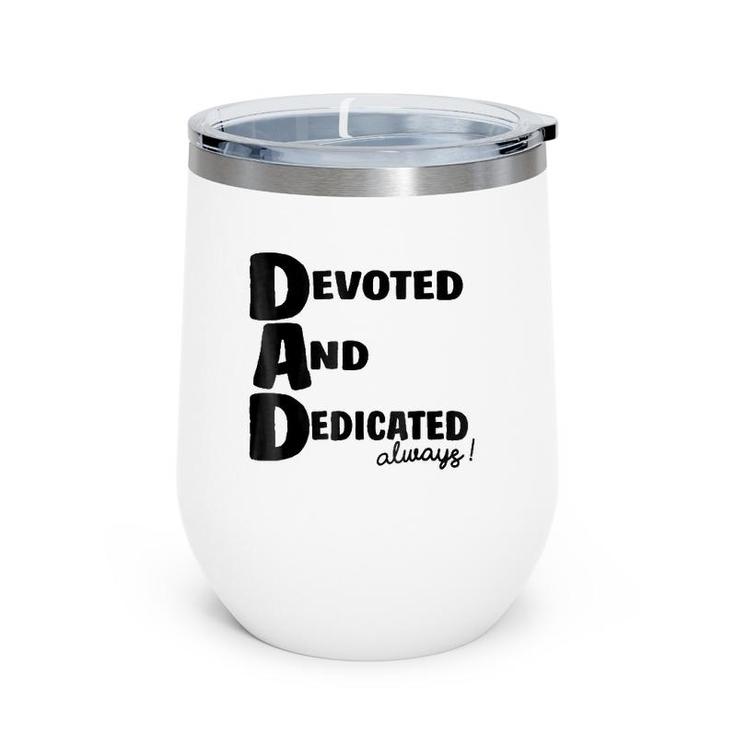 Determined Devoted And Dedicated Always Dad Wine Tumbler
