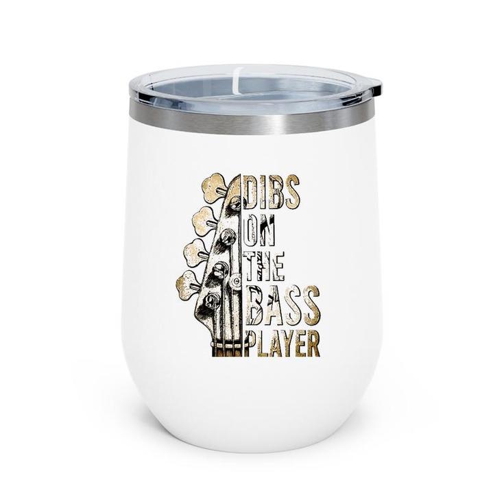 Dibs On The Bass Player Guitar Musician Wine Tumbler