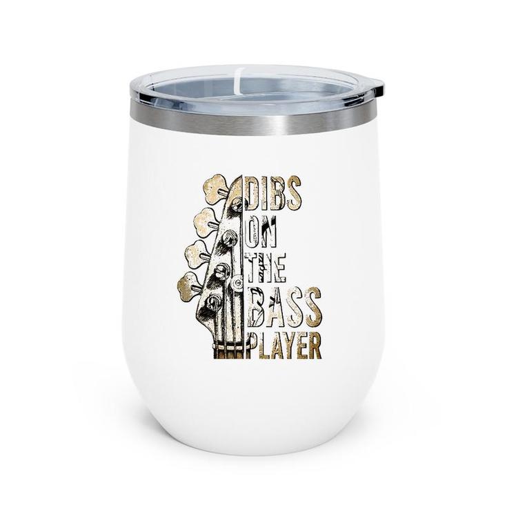 Dibs On The Bass Player Guitar Musician  Wine Tumbler