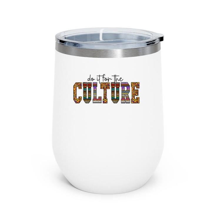 Do It For The Culture African American Black Pride Woman Men Wine Tumbler