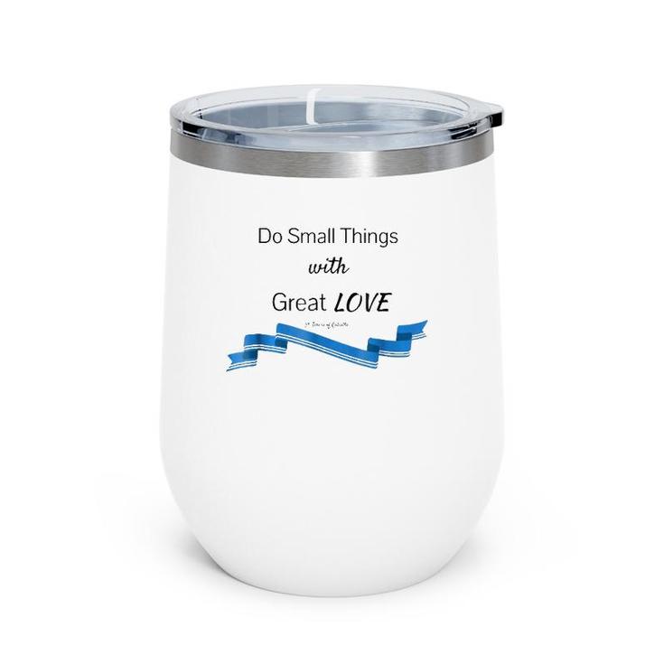 Do Small Things With Great Love Saint Mother Teresa Wine Tumbler