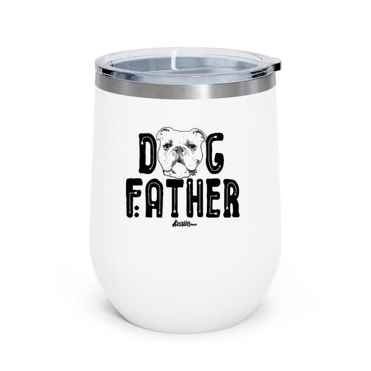Dog Father  English Bulldog Dad Top Fun Dog Lover Wine Tumbler