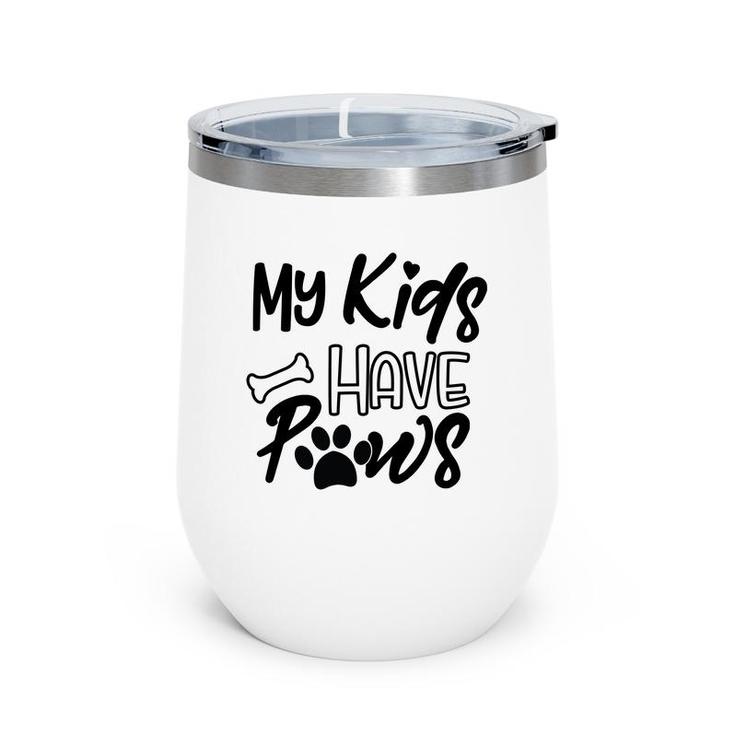 Dog Mom Mothers Day My Kid Have Paws Wine Tumbler