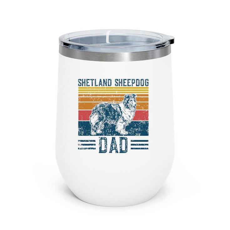 Dog Shetland Sheepdog Dad Vintage Shetland Sheepdog Dad Wine Tumbler