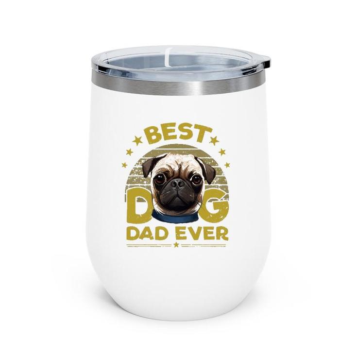 Dogs 365 Best Pug Dog Dad Ever Gift For Men Wine Tumbler Dogs 365 Best Pug Dog Dad Ever Gift For Men Wine Tumbler