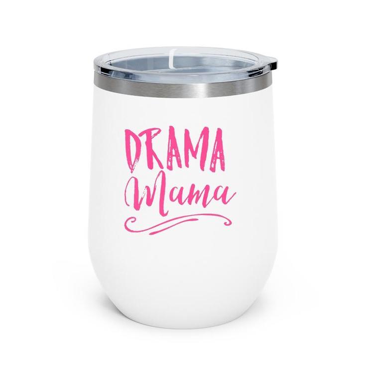 Drama Mama Theater Broadway Musical Actor Life Stage Family  Wine Tumbler