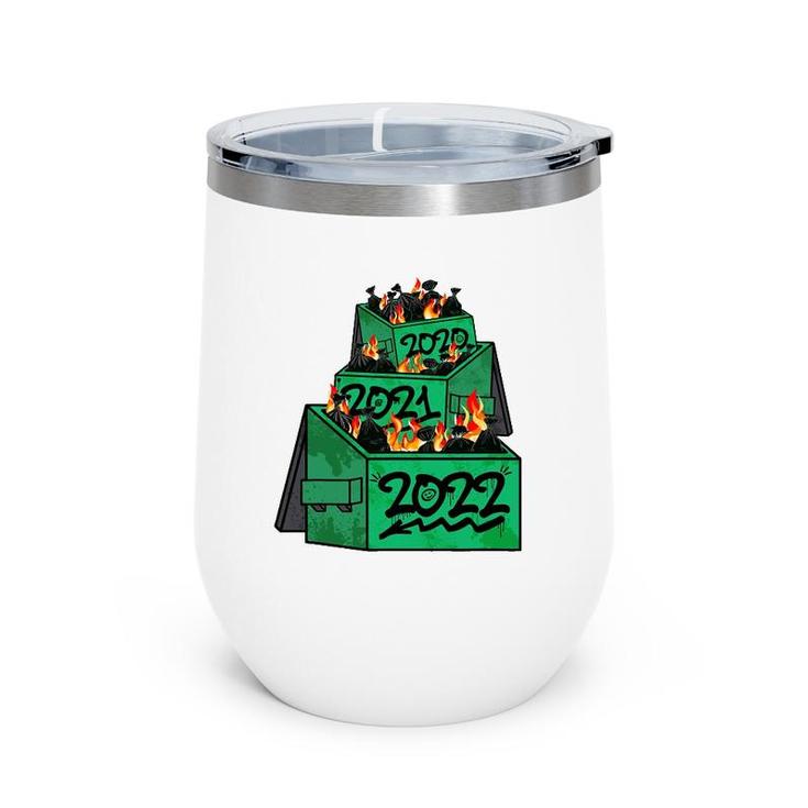 Dumpster Fire 2022 2021 2020 Funny Worst Year Ever So Far Wine Tumbler